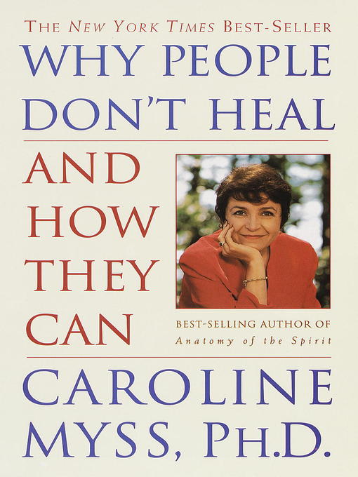 Title details for Why People Don't Heal and How They Can by Caroline Myss - Wait list